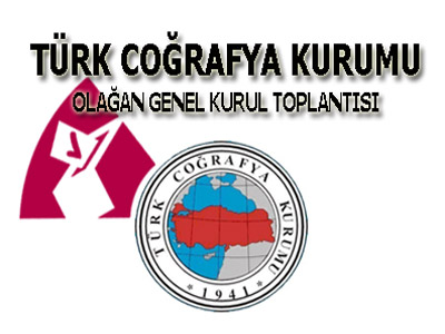 TÜRK COĞRAFYA KURUMU DERNEĞİ OLAĞAN GENEL KURULU TOPLANTISI