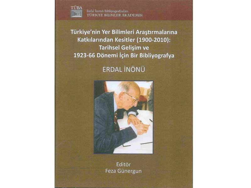 Türkiyenin Yer Bilimleri Araştırmalarına Katkılarından Kesitler 1900-2010
