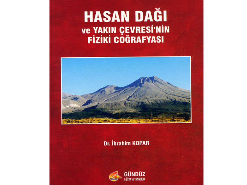 HASAN DAĞI ve YAKIN ÇEVRESİ’NİN FİZİKİ COĞRAFYASI